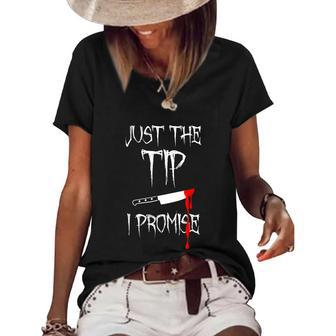 Just The Tip I Promise | Funny Bloody Halloween Knife Graphic Design Printed Casual Daily Basic Women's Short Sleeve Loose T-shirt - Thegiftio UK
