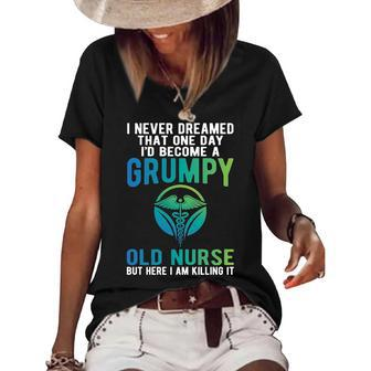 Never Dreamed I D Be A Grumpy Old Nurse Women's Short Sleeve Loose T-shirt - Thegiftio UK