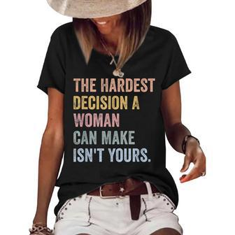 The Hardest Decision A Woman Can Make Isnt Yours Feminist Women's Short Sleeve Loose T-shirt - Seseable