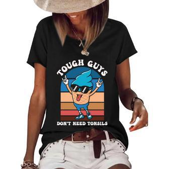 Tough Guys Dont Need Tonsils Ice Cream Food Snack Summer Gift Women's Short Sleeve Loose T-shirt - Monsterry DE