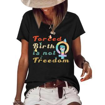 Womens Forced Birth Is Not Freedom Feminist Pro Choice Womens Right Women's Short Sleeve Loose T-shirt - Thegiftio UK