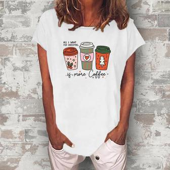 All I Want For Christmas Is More Coffee Women's Loosen T-shirt - Seseable