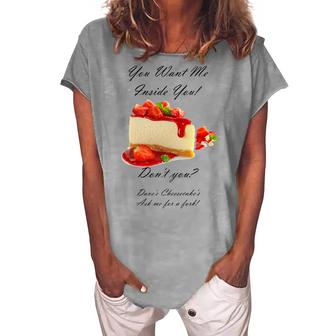 You Want Me Inside You Funny Cheesecake  Women's Loosen Crew Neck Short Sleeve T-Shirt