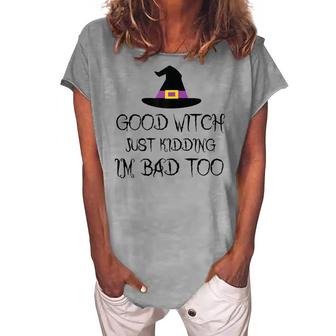 Womens Good Witch Just Kidding Im Bad Too Womens Halloween Funny  Women's Loosen Crew Neck Short Sleeve T-Shirt
