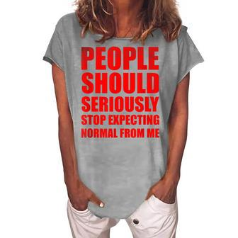 People Should Seriously Stop Expecting Normal From Me V3 Women's Loosen T-shirt - Seseable