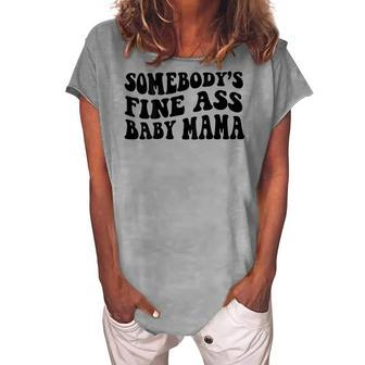 Somebodys Fine Ass Baby Mama Women's Loosen T-shirt - Seseable