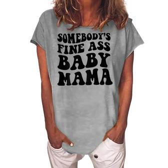 Somebodys Fine Ass Baby Mama Women's Loosen T-shirt - Seseable