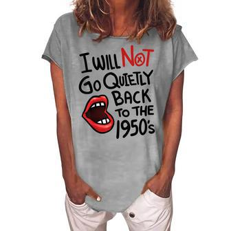 I Will Not Go Quietly Back To The 1950S Feminism Women's Loosen T-shirt - Seseable