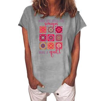 When Life Gives You Scraps Make A Quilt Quilting Lovers Women's Loosen T-shirt - Seseable