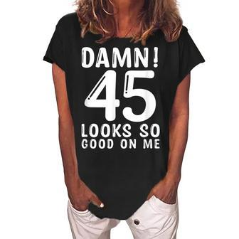 45 Year Old Funny 45Th Birthday Funny Quote 45 Years Women's Loosen Crew Neck Short Sleeve T-Shirt - Seseable