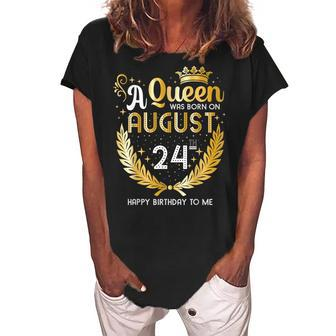 A Queen Was Born On August 24 Girly August 24Th Birthday Women's Loosen Crew Neck Short Sleeve T-Shirt - Seseable