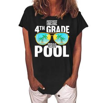 Bye Bye 4Th Grade Hello Pool Sunglasses Teachers Students Women's Loosen Crew Neck Short Sleeve T-Shirt - Seseable