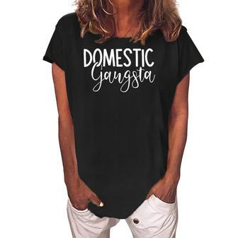 Domestic Gangsta Funny Mom Homemaker Gangster Mothers Day Women's Loosen Crew Neck Short Sleeve T-Shirt | Mazezy