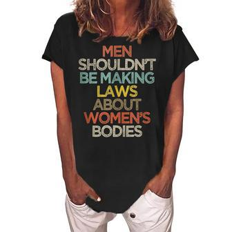 Funny Men Shouldnt Be Making Laws About Womens Bodies Women's Loosen Crew Neck Short Sleeve T-Shirt - Seseable