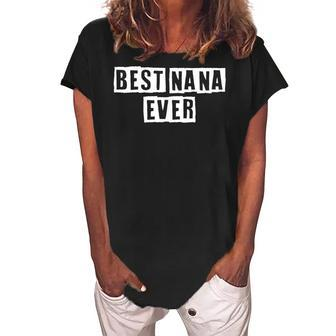 Lovely Funny Cool Sarcastic Best Nana Ever Women's Loosen Crew Neck Short Sleeve T-Shirt - Thegiftio UK