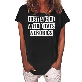 Lovely Funny Cool Sarcastic Just A Girl Who Loves Aerobics Women's Loosen Crew Neck Short Sleeve T-Shirt - Thegiftio UK