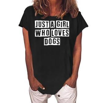 Lovely Funny Cool Sarcastic Just A Girl Who Loves Dogs Women's Loosen Crew Neck Short Sleeve T-Shirt - Thegiftio UK