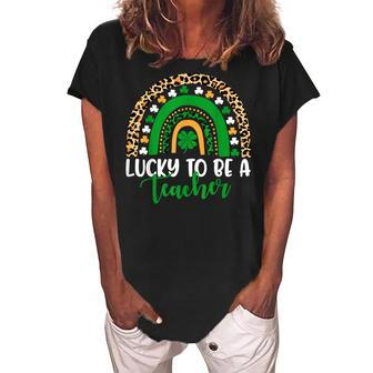 Lucky To Be A Teacher Rainbow Teacher St Patricks Day Women's Loosen Crew Neck Short Sleeve T-Shirt - Thegiftio UK