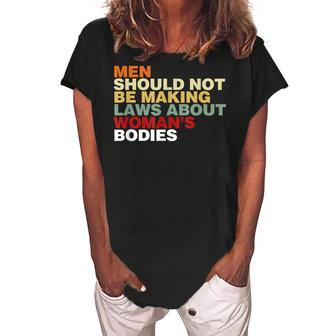 Men Shouldnt Be Making Laws About Womens Bodies Feminist Women's Loosen Crew Neck Short Sleeve T-Shirt - Seseable