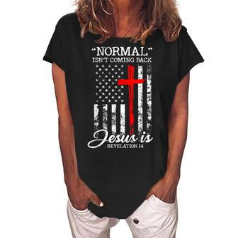 Normal Isnt Coming Back But Jesus Is Revelation 14 Usa Flag Women's Loosen Crew Neck Short Sleeve T-Shirt - Thegiftio UK