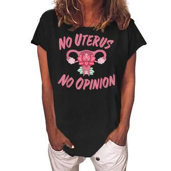 Pro Choice Womens Rights No Uterus No Opinion Women's Loosen Crew Neck Short Sleeve T-Shirt - Seseable