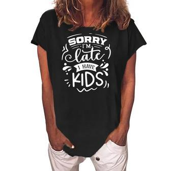 Sarcastic Funny Quote Sorry Im Late I Have Kids White Women's Loosen Crew Neck Short Sleeve T-Shirt - Seseable