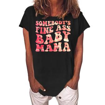 Somebodys Fine Ass Baby Mama Funny Mom Saying Cute Mom Women's Loosen Crew Neck Short Sleeve T-Shirt - Seseable