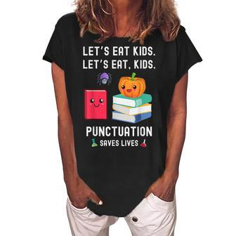Teachers Halloween School Lets Eat Kids Punctuation Saves Lives Women's Loosen Crew Neck Short Sleeve T-Shirt - Seseable
