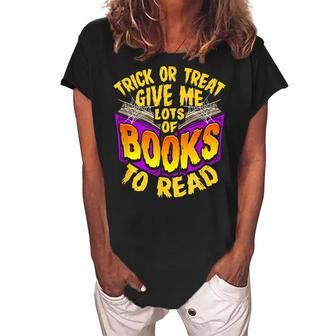 Trick Or Treat Give Me Lots O Books To Read Halloween Women's Loosen Crew Neck Short Sleeve T-Shirt - Seseable