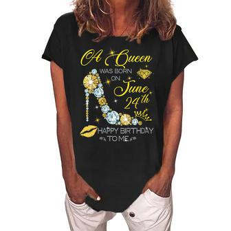 Womens A Queen Was Born On June 24Th Happy Birthday To Me Women's Loosen Crew Neck Short Sleeve T-Shirt - Seseable