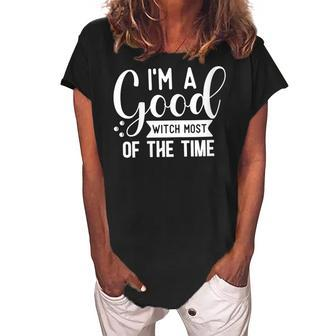 Womens Halloween Im A Good Witch Most Of The Time Women's Loosen Crew Neck Short Sleeve T-Shirt - Seseable