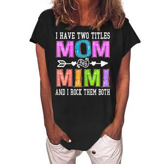 Womens I Have Two Titles Mom And Mimi Mothers Day Colorful Grandma Women's Loosen Crew Neck Short Sleeve T-Shirt - Thegiftio UK