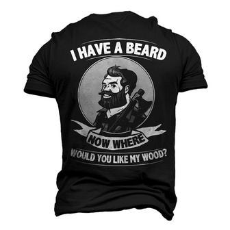 I Have A Beard - Where Would You Like My Wood Men's 3D T-shirt Back Print - Seseable