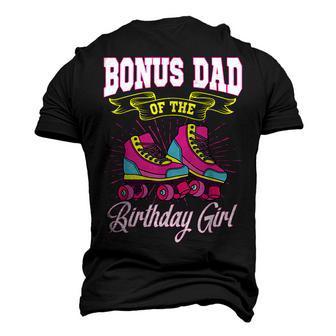 Bonus Dad Of The Birthday Girl Roller Skates Bday Skating Men's 3D T-shirt Back Print - Seseable