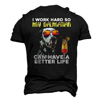 Dalmatian I Work Hard So My Dalmation Can Have A Better Life Men's 3D T-Shirt Back Print | Mazezy
