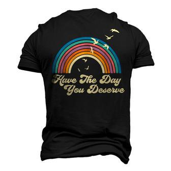 Have The Day You Deserve Saying Cool Motivational Quote Men's 3D T-shirt Back Print - Seseable