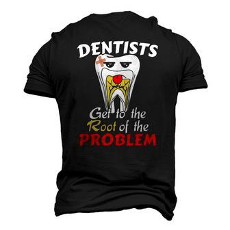 Dentist Root Canal Problem Quote Pun Humor Men's 3D T-Shirt Back Print | Mazezy