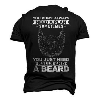 You Dont Need A Plan - You Need A Beard Men's 3D T-shirt Back Print - Seseable