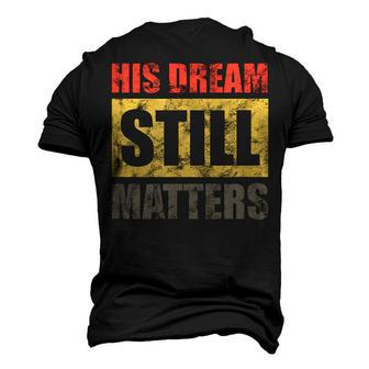 His Dream Still Matters Martin Luther King Day Human Rights Men's 3D T-shirt Back Print - Seseable