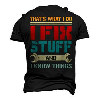I Fix Stuff And I Know Things Thats What I Do Saying Men's 3D T-shirt Back Print - Seseable