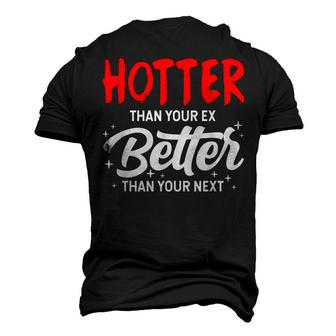 Hotter Than Your Ex - Better Than Your Next Boyfriend Men's 3D T-shirt Back Print - Seseable