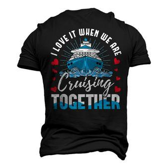 I Love It When We Are Cruising Together Cruise Ship Couples Men's 3D Print Graphic Crewneck Short Sleeve T-shirt - Thegiftio UK