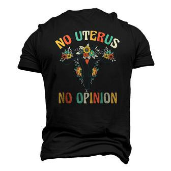 No Uterus No Opinion My Body Choice Mind Your Own Uterus Men's 3D T-Shirt Back Print | Mazezy