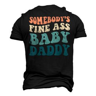 Somebodys Fine Ass Baby Daddy Saying Dad Birthday Men's 3D T-shirt Back Print - Seseable