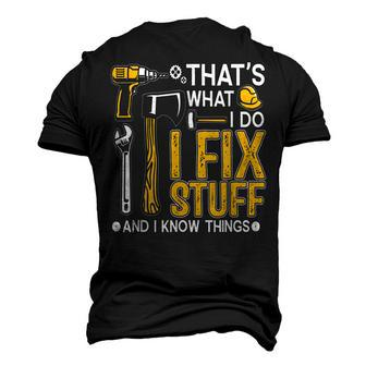 Thats What I Do I Fix Stuff And I Know Things Saying Men's 3D T-shirt Back Print - Seseable