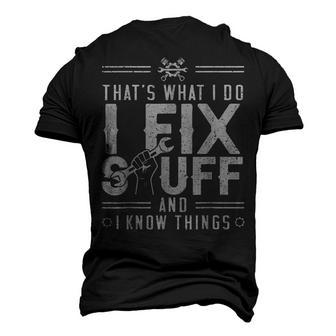 Thats What I Do I Fix Stuff And I Know Things Saying Men's 3D T-shirt Back Print - Seseable