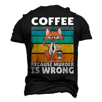 Vintage Coffee Because Murder Is Wrong Black Comedy Cat Men's 3D T-shirt Back Print - Seseable