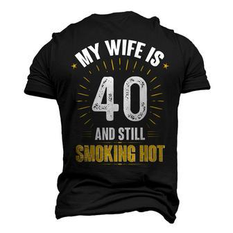My Wife Is 40 And Still Smoking Hot Wifes 40Th Birthday Men's 3D T-shirt Back Print - Seseable