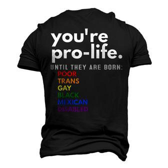 Youre Prolife Until They Are Born Poor Trans Gay Lgbt Men's 3D T-shirt Back Print - Seseable
