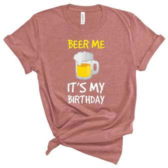 Beer Me Its My Birthday Funny Drinking Beer Unisex Crewneck Soft Tee - Thegiftio UK